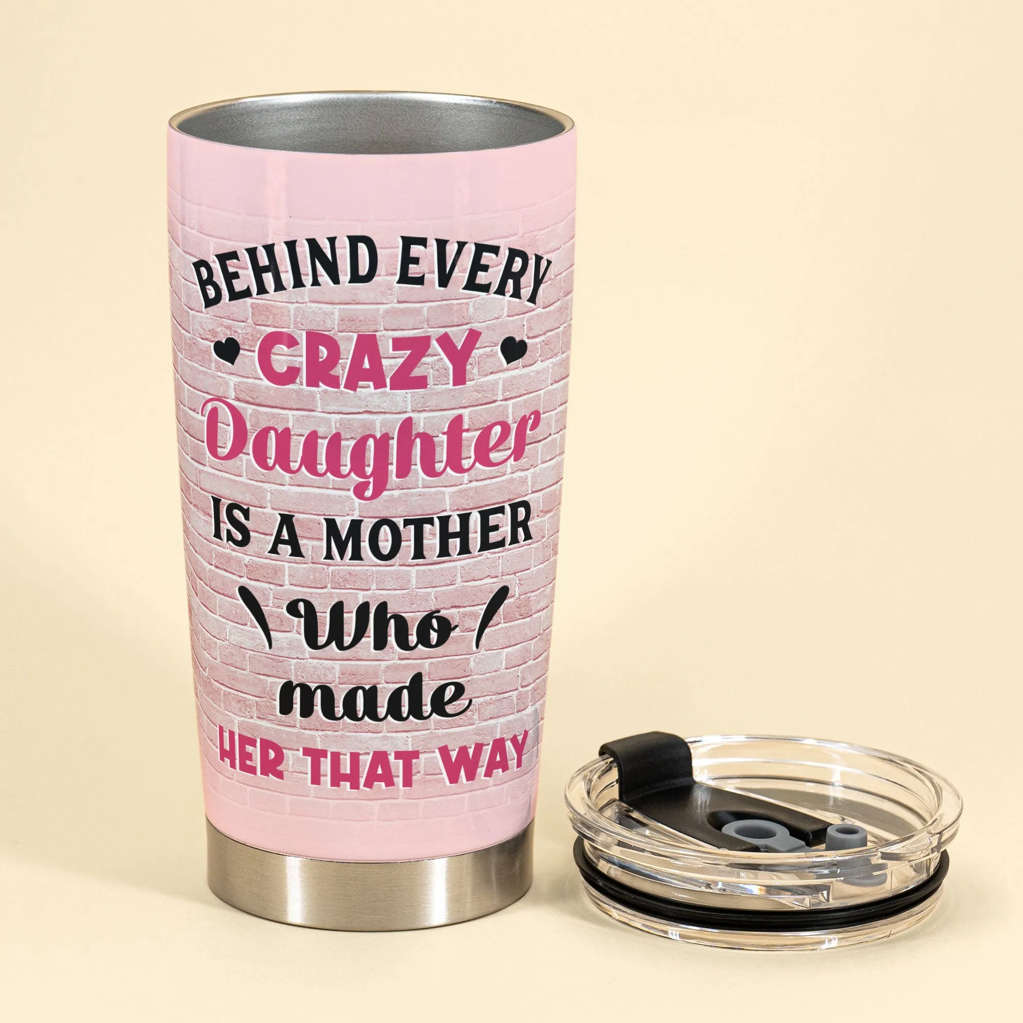 A Mother Who Made Her That Way - Personalized Tumbler Cup - Birthday Gift Mother's Day Gift For Mother, Daughter - Gift From Daughter, Husband